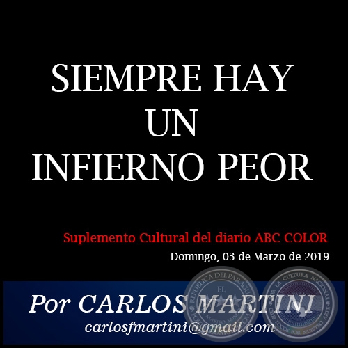 SIEMPRE HAY UN INFIERNO PEOR - Por CARLOS MARTINI - Domingo, 03 de Marzo de 2019